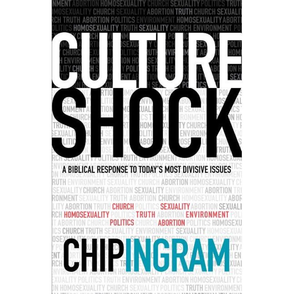 Culture Shock: A Biblical Response to Today's Most Divisive Issues -- Chip Ingra